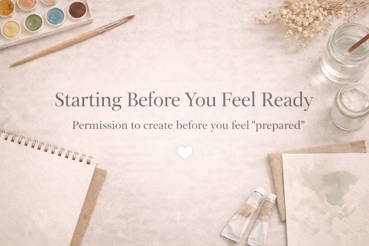Starting Before You Feel Ready